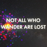 The quote 'Not All Who Wander Are Lose' with an outer space background and rainbow colors surrounding the word 'Wander'.